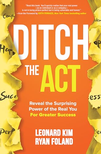 Ditch the Act: Reveal the Surprising Power of the Real You for Greater Success von McGraw-Hill Education